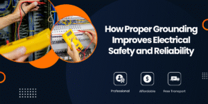 How Proper Grounding Improves Electrical Safety and Reliability